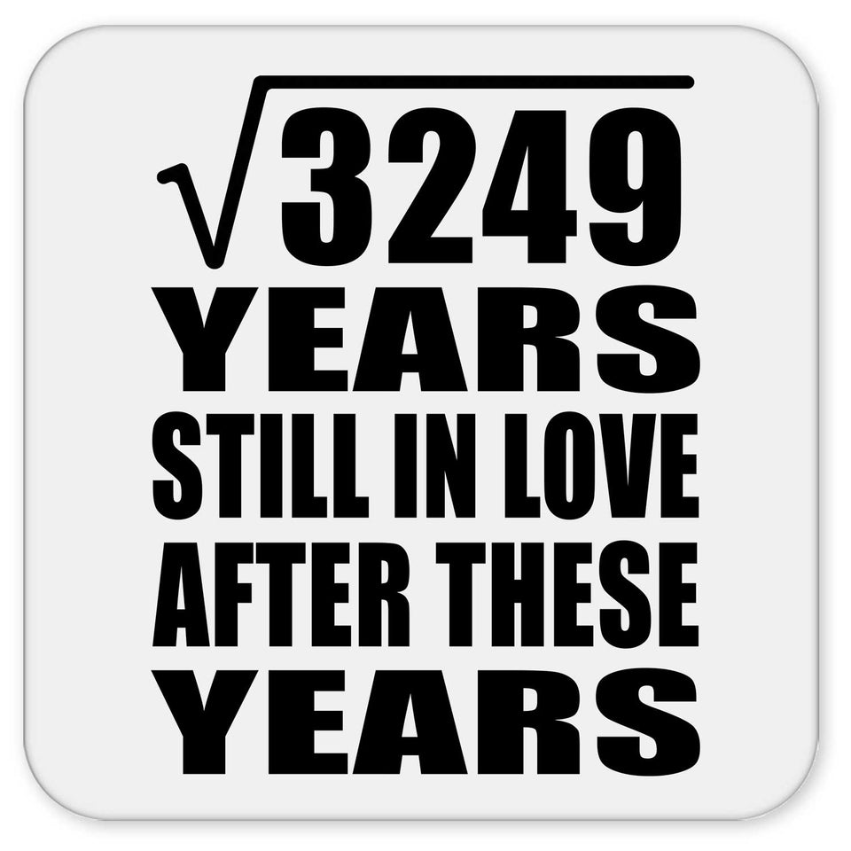 57th Anniversary Square Root of 3249 Years Still In Love - Drink Coaster