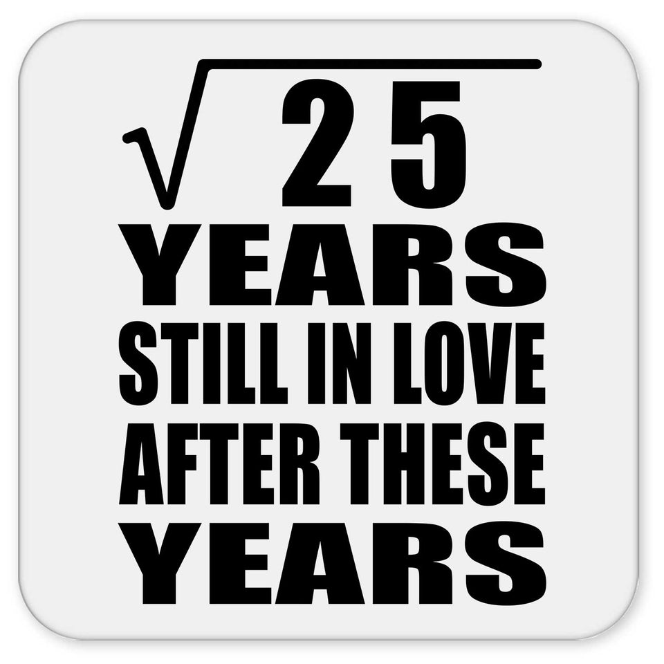 5th Anniversary Square Root of 25 Years Still In Love - Drink Coaster