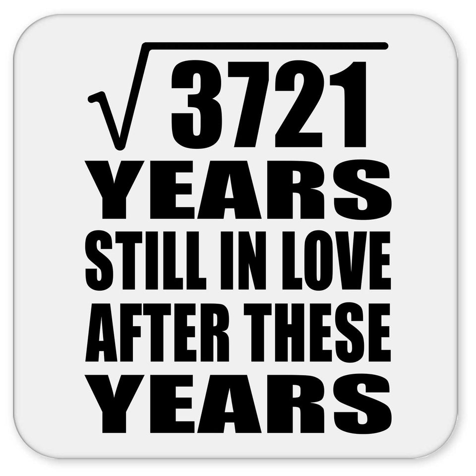 61st Anniversary Square Root of 3721 Years Still In Love - Drink Coaster