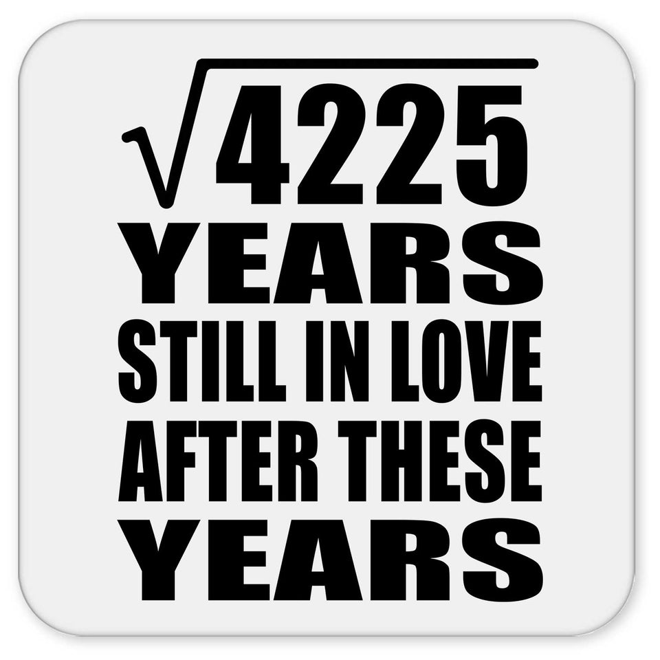 65th Anniversary Square Root of 4225 Years Still In Love - Drink Coaster