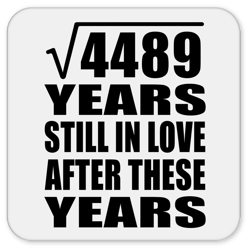 67th Anniversary Square Root of 4489 Years Still In Love - Drink Coaster