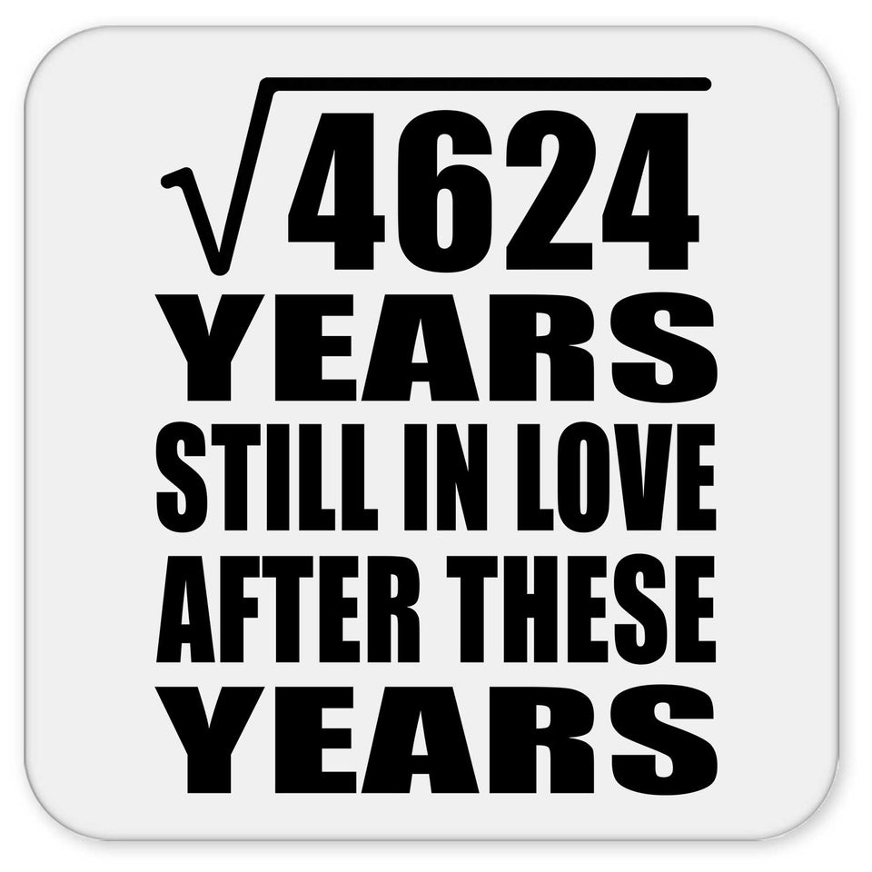 68th Anniversary Square Root of 4624 Years Still In Love - Drink Coaster