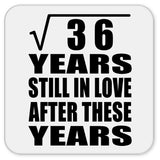 6th Anniversary Square Root of 36 Years Still In Love - Drink Coaster