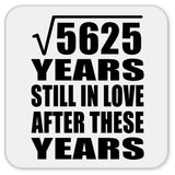 75th Anniversary Square Root of 5625 Years Still In Love - Drink Coaster