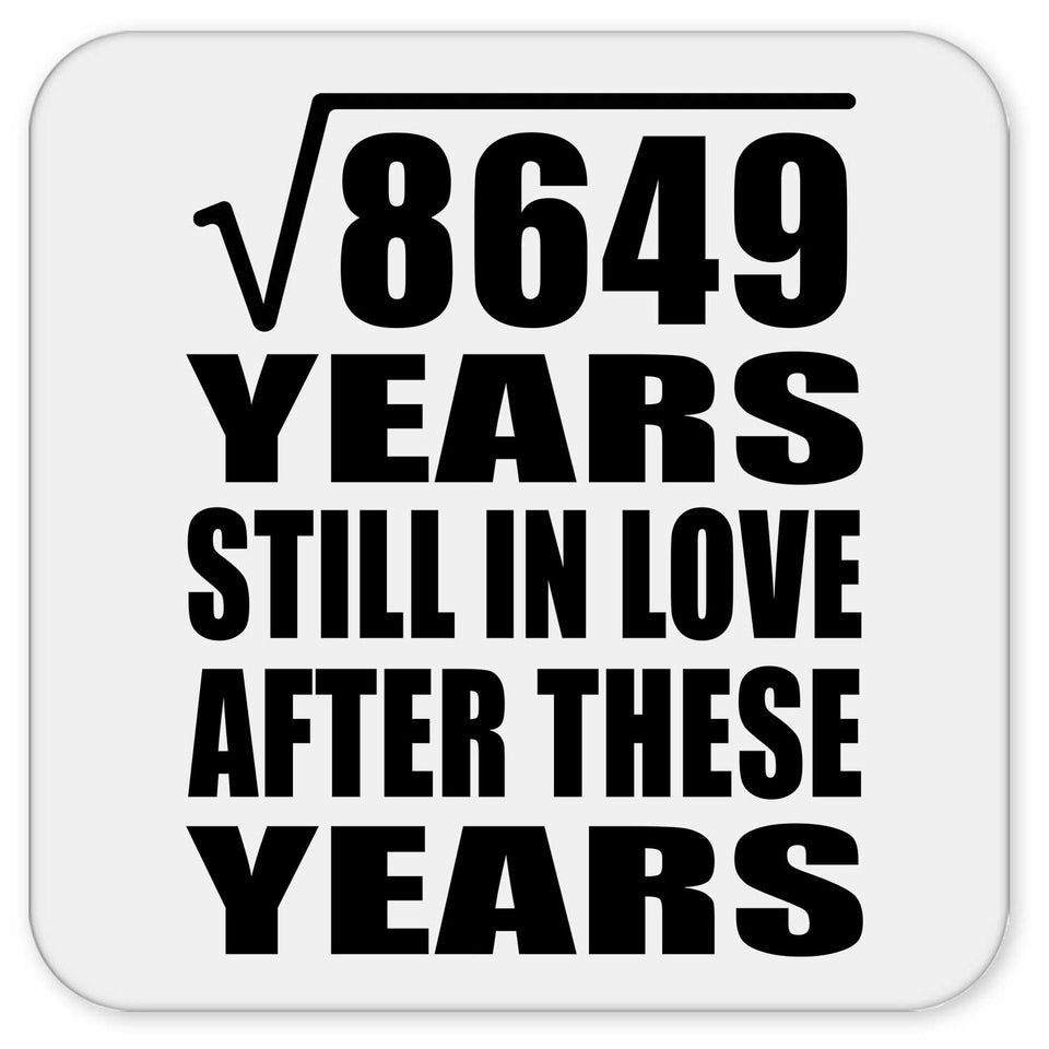 93rd Anniversary Square Root of 8649 Years Still In Love - Drink Coaster