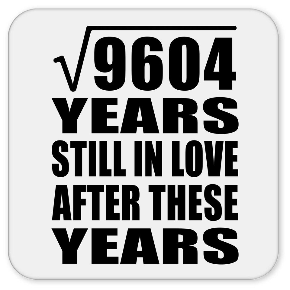 98th Anniversary Square Root of 9604 Years Still In Love - Drink Coaster