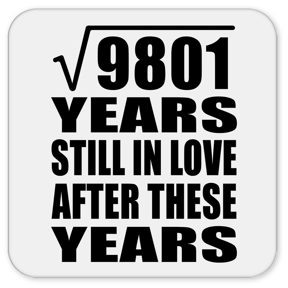 99th Anniversary Square Root of 9801 Years Still In Love - Drink Coaster
