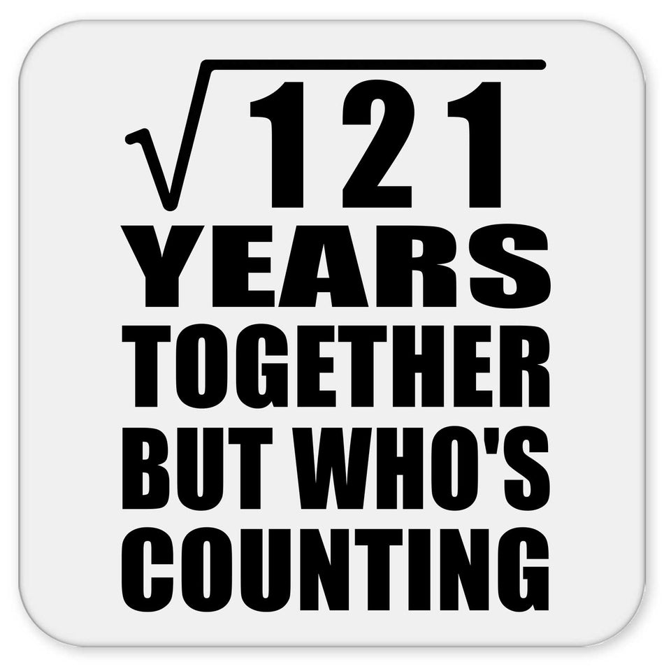 11th Anniversary Square Root of 121 Years Who's Counting - Drink Coaster