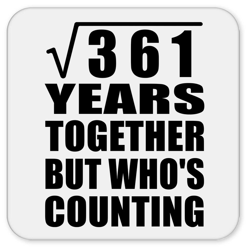 19th Anniversary Square Root of 361 Years Who's Counting - Drink Coaster