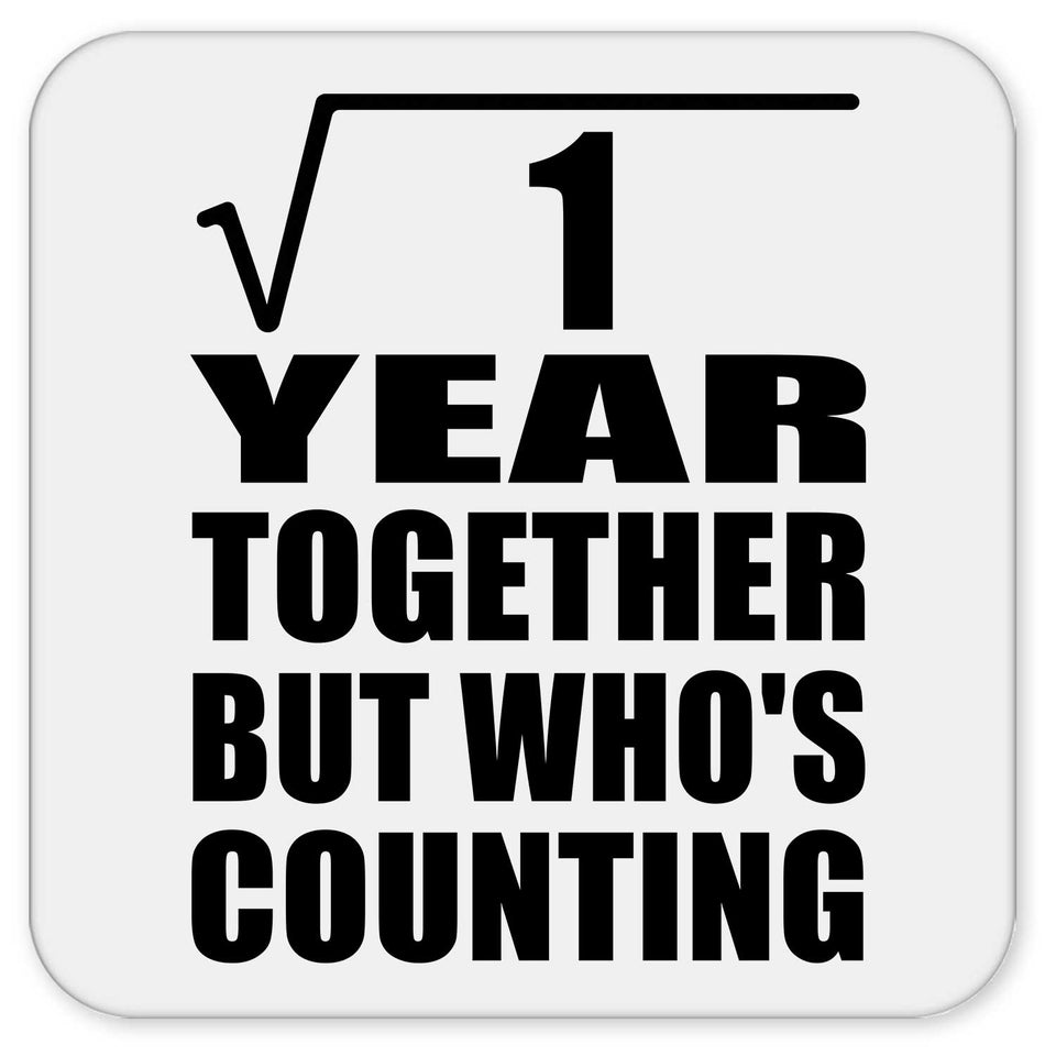 1st Anniversary Square Root of 1 Year Who's Counting - Drink Coaster
