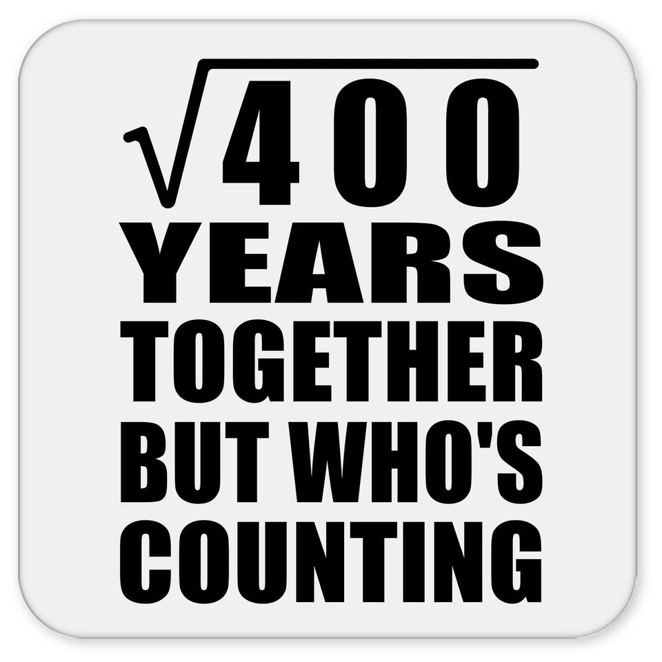 20th Anniversary Square Root of 400 Years Who's Counting - Drink Coaster