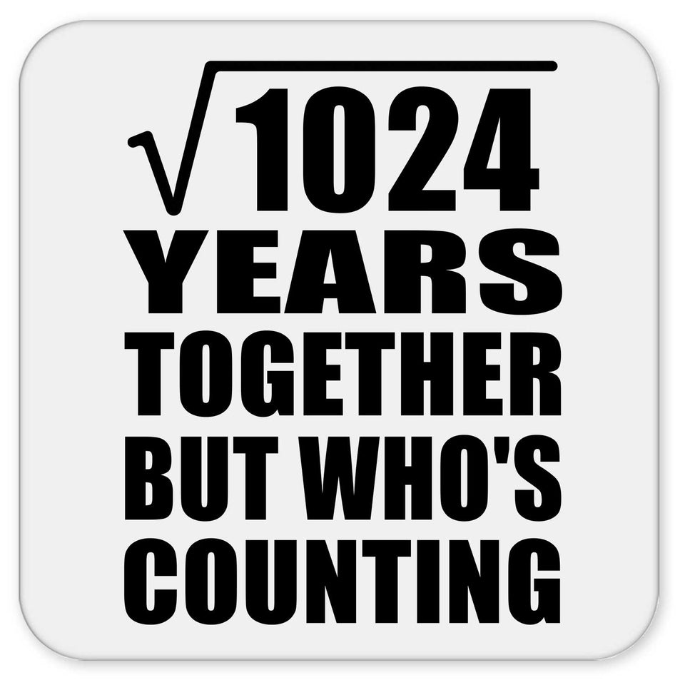 32nd Anniversary Square Root of 1024 Years Who's Counting - Drink Coaster