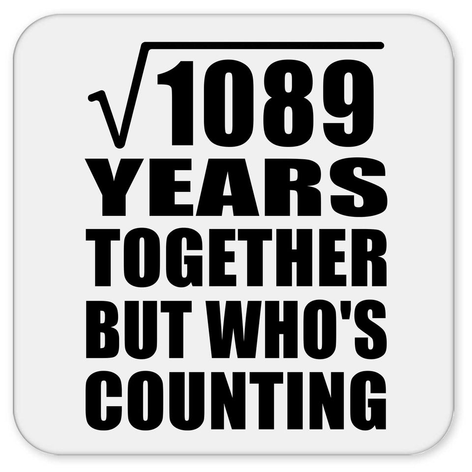 33rd Anniversary Square Root of 1089 Years Who's Counting - Drink Coaster