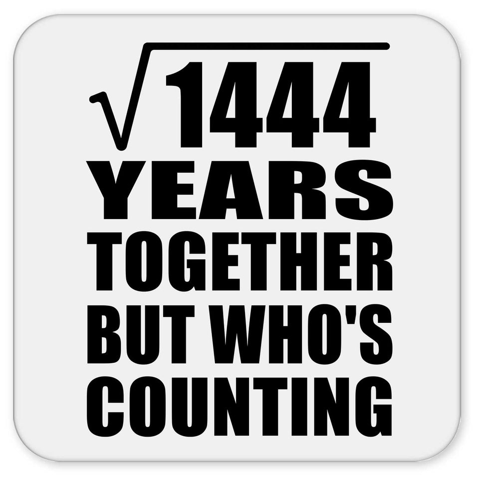 38th Anniversary Square Root of 1444 Years Who's Counting - Drink Coaster