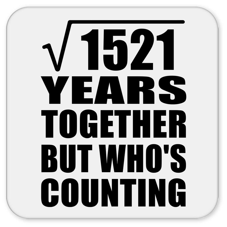 39th Anniversary Square Root of 1521 Years Who's Counting - Drink Coaster