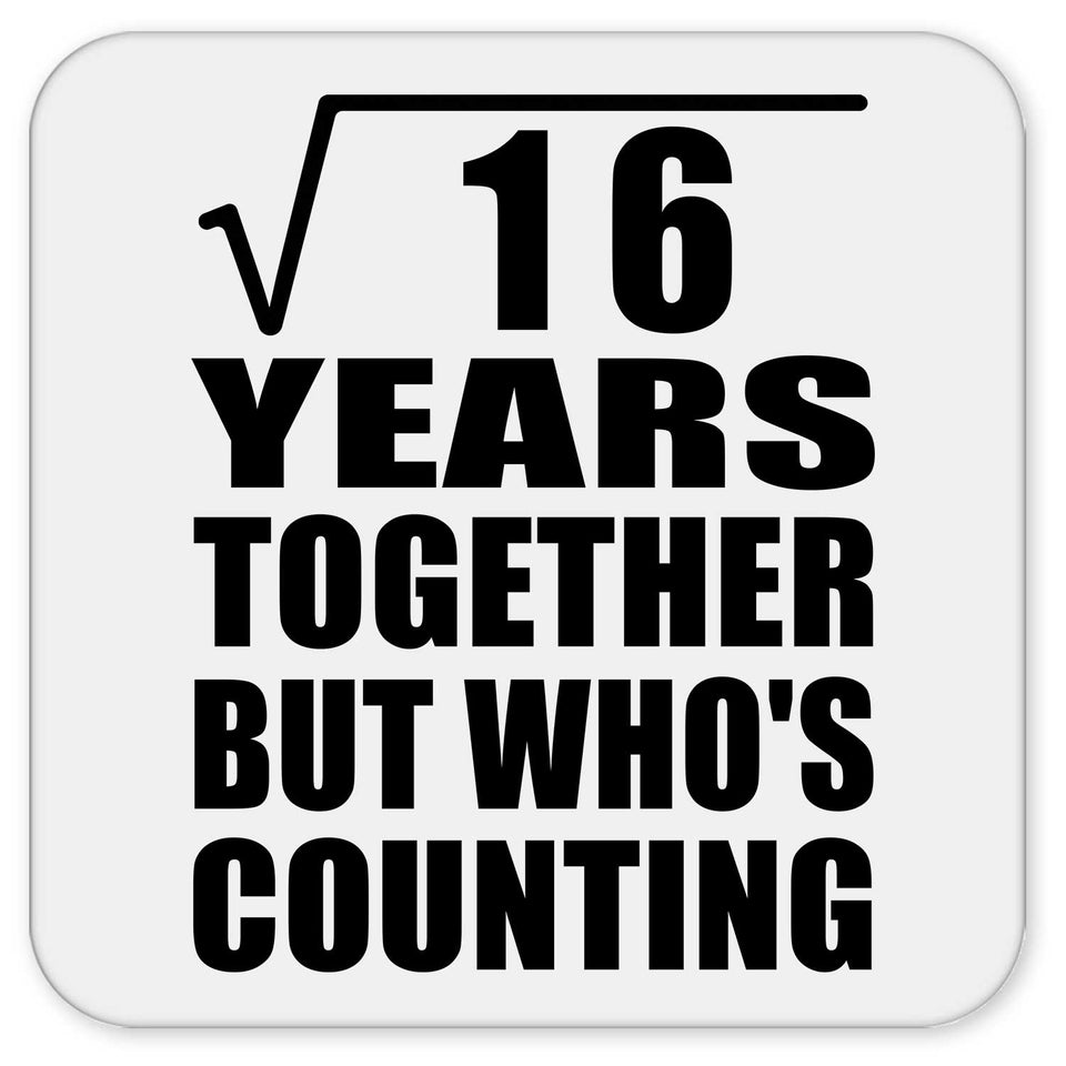 4th Anniversary Square Root of 16 Years Who's Counting - Drink Coaster
