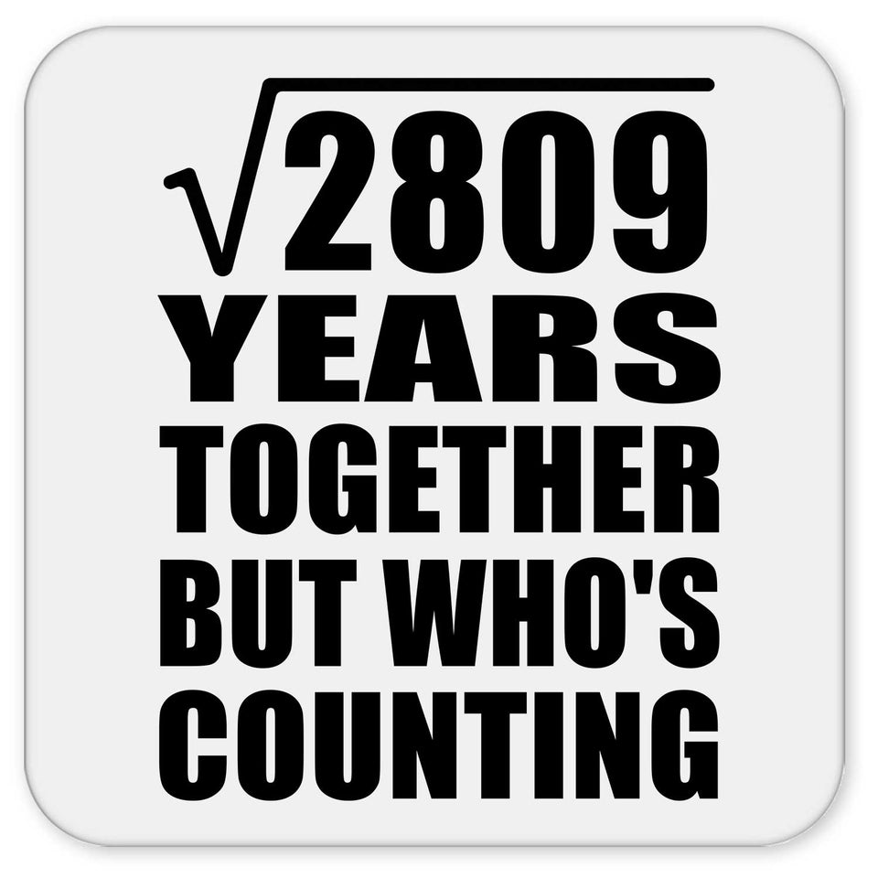 53rd Anniversary Square Root of 2809 Years Who's Counting - Drink Coaster