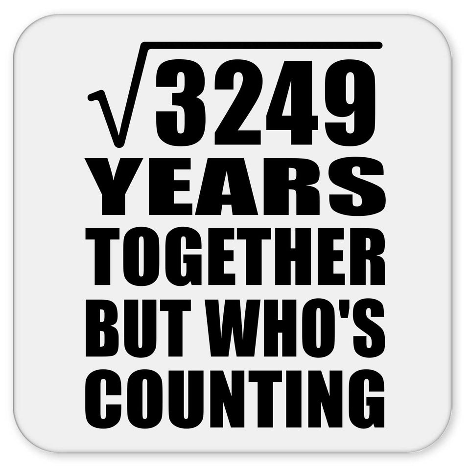 57th Anniversary Square Root of 3249 Years Who's Counting - Drink Coaster