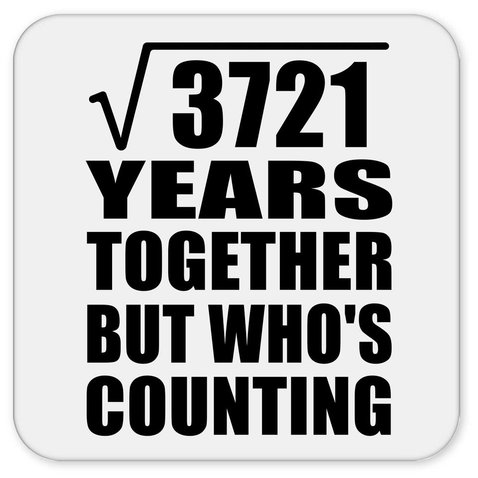 61st Anniversary Square Root of 3721 Years Who's Counting - Drink Coaster