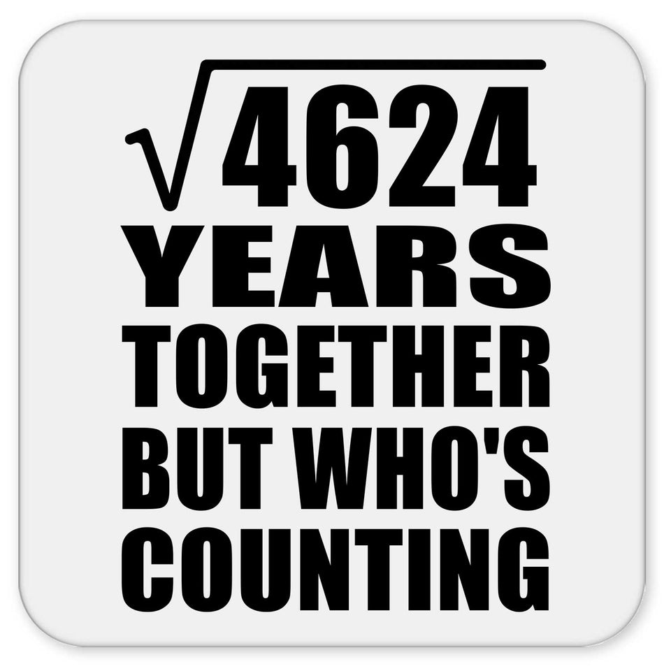 68th Anniversary Square Root of 4624 Years Who's Counting - Drink Coaster