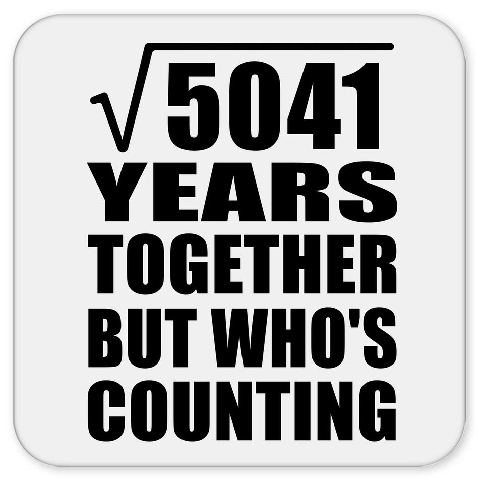71st Anniversary Square Root of 5041 Years Who's Counting - Drink Coaster