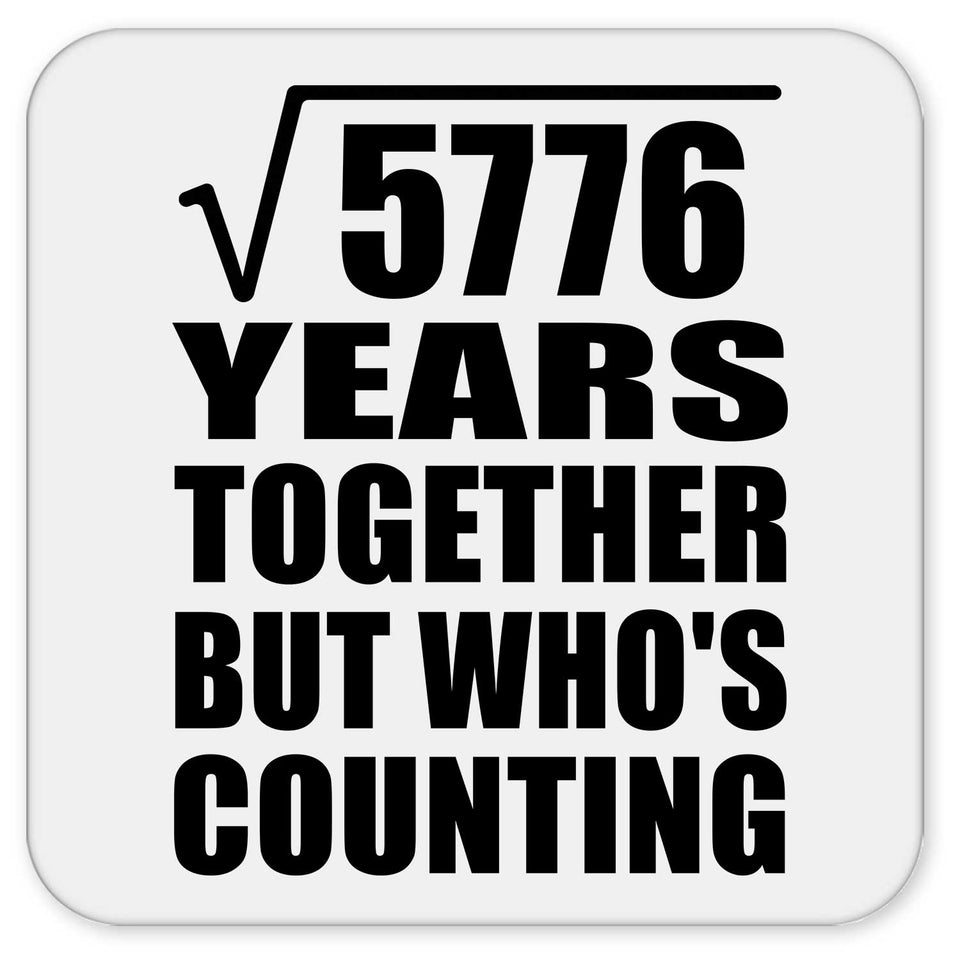 76th Anniversary Square Root of 5776 Years Who's Counting - Drink Coaster