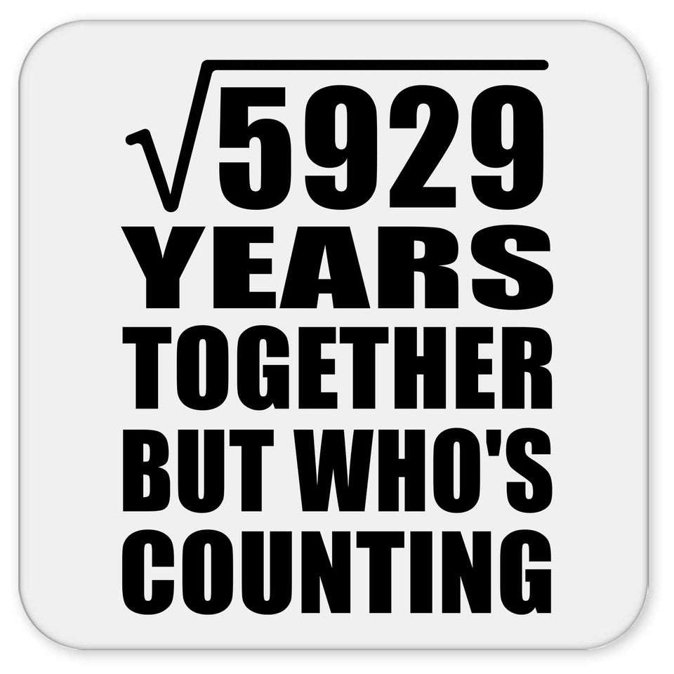 77th Anniversary Square Root of 5929 Years Who's Counting - Drink Coaster