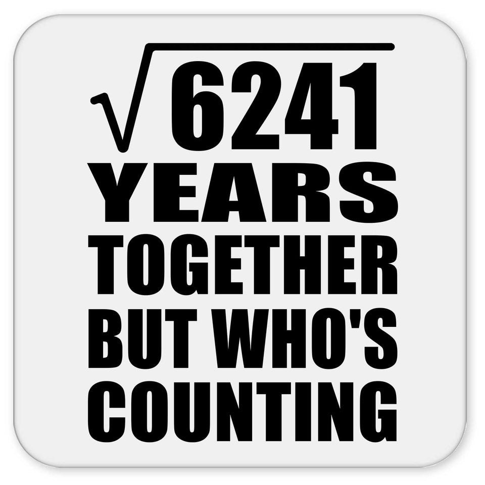 79th Anniversary Square Root of 6241 Years Who's Counting - Drink Coaster