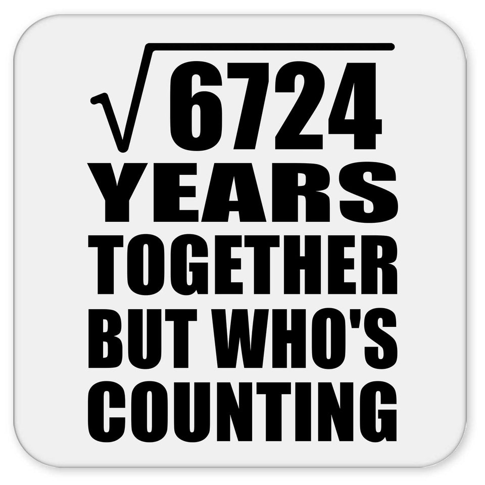 82nd Anniversary Square Root of 6724 Years Who's Counting - Drink Coaster
