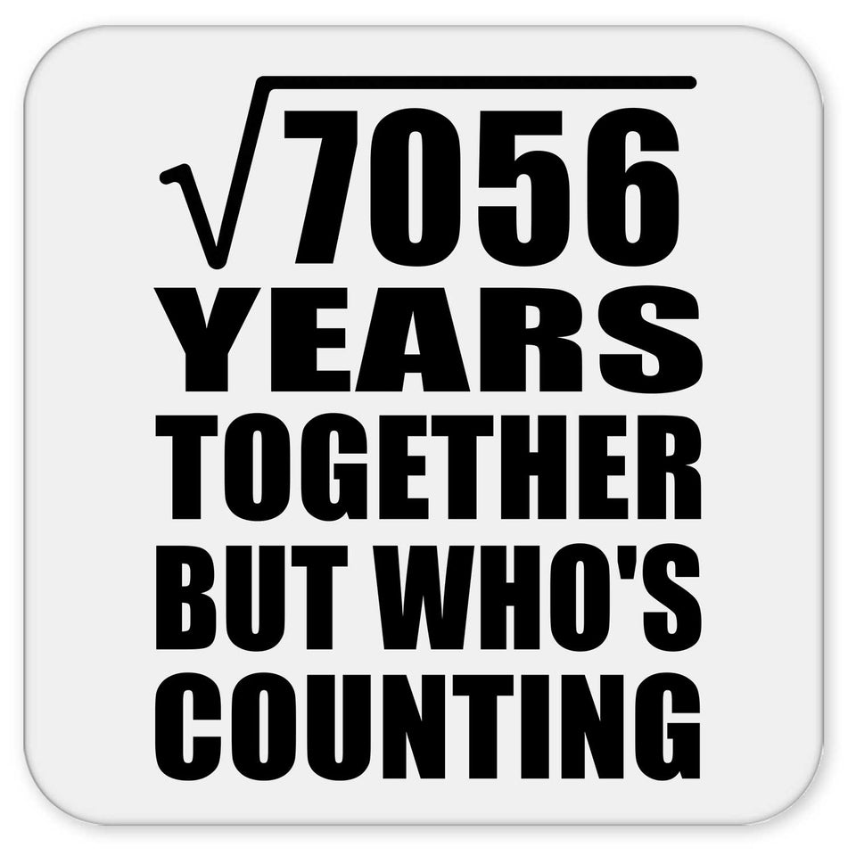 84th Anniversary Square Root of 7056 Years Who's Counting - Drink Coaster