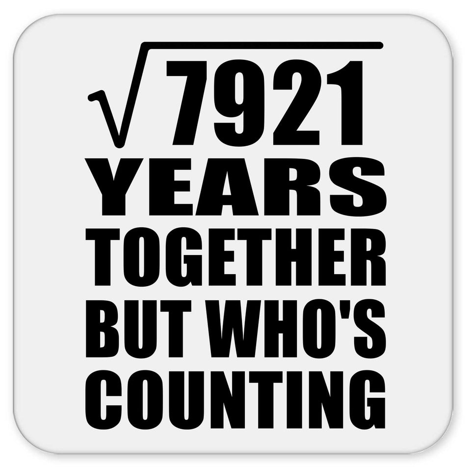 89th Anniversary Square Root of 7921 Years Who's Counting - Drink Coaster