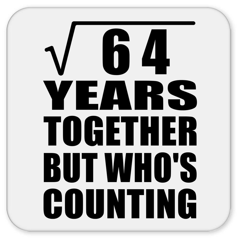 8th Anniversary Square Root of 64 Years Who's Counting - Drink Coaster