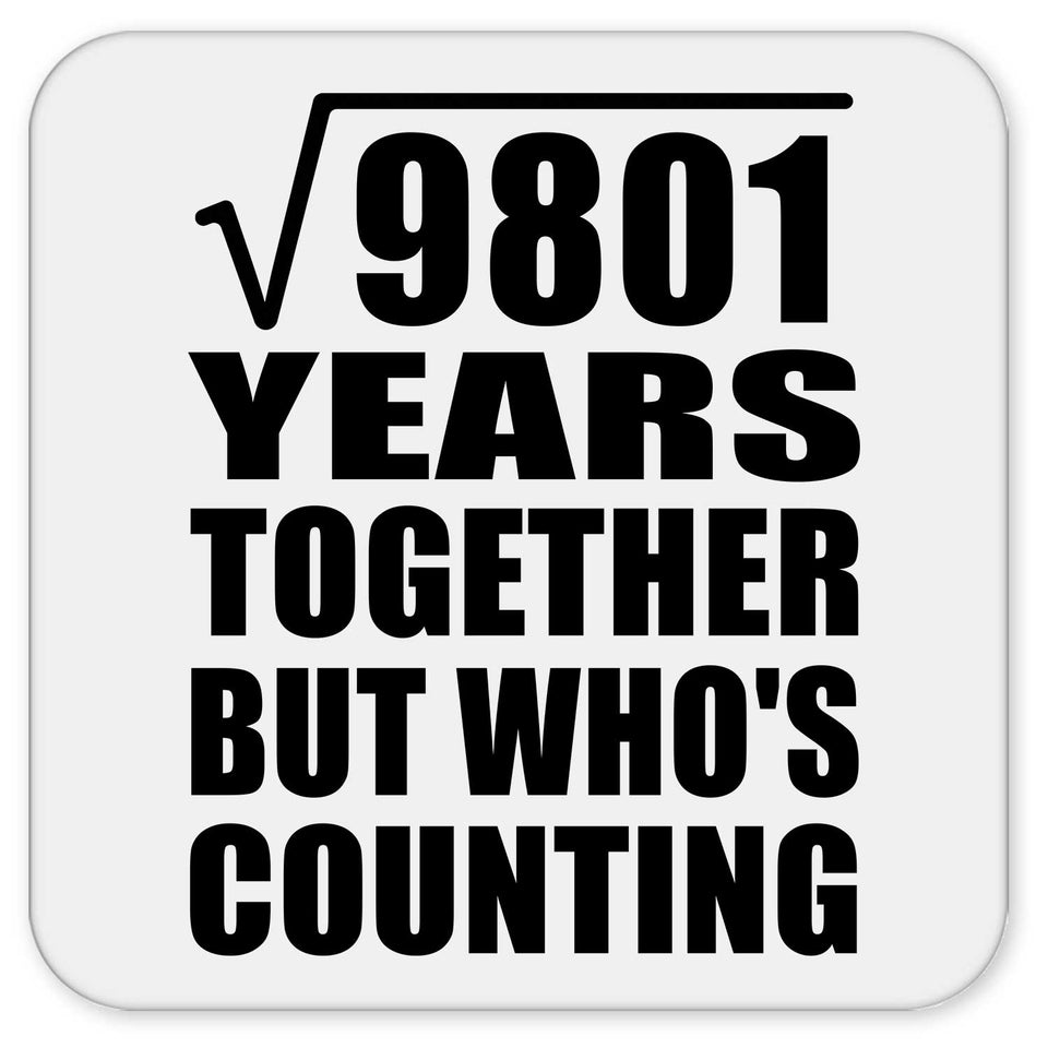 99th Anniversary Square Root of 9801 Years Who's Counting - Drink Coaster