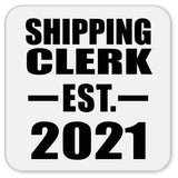 Shipping Clerk Established EST. 2021 - Drink Coaster