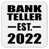 Bank Teller Established EST. 2022 - Drink Coaster