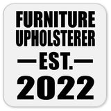 Furniture Upholsterer Established EST. 2022 - Drink Coaster