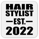 Hair Stylist Established EST. 2022 - Drink Coaster