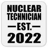 Nuclear Technician Established EST. 2022 - Drink Coaster
