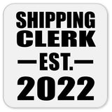 Shipping Clerk Established EST. 2022 - Drink Coaster