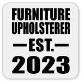 Furniture Upholsterer Established EST. 2023 - Drink Coaster
