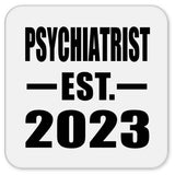 Psychiatrist Established EST. 2023 - Drink Coaster
