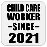 Child Care Worker Since 2021 - Drink Coaster