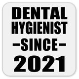 Dental Hygienist Since 2021 - Drink Coaster