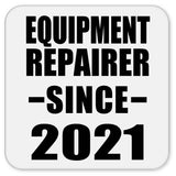 Equipment Repairer Since 2021 - Drink Coaster