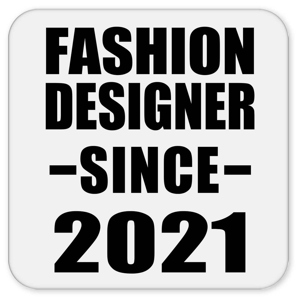 Fashion Designer Since 2021 - Drink Coaster