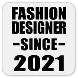 Fashion Designer Since 2021 - Drink Coaster