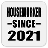 Houseworker Since 2021 - Drink Coaster