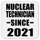 Nuclear Technician Since 2021 - Drink Coaster