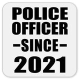 Police Officer Since 2021 - Drink Coaster