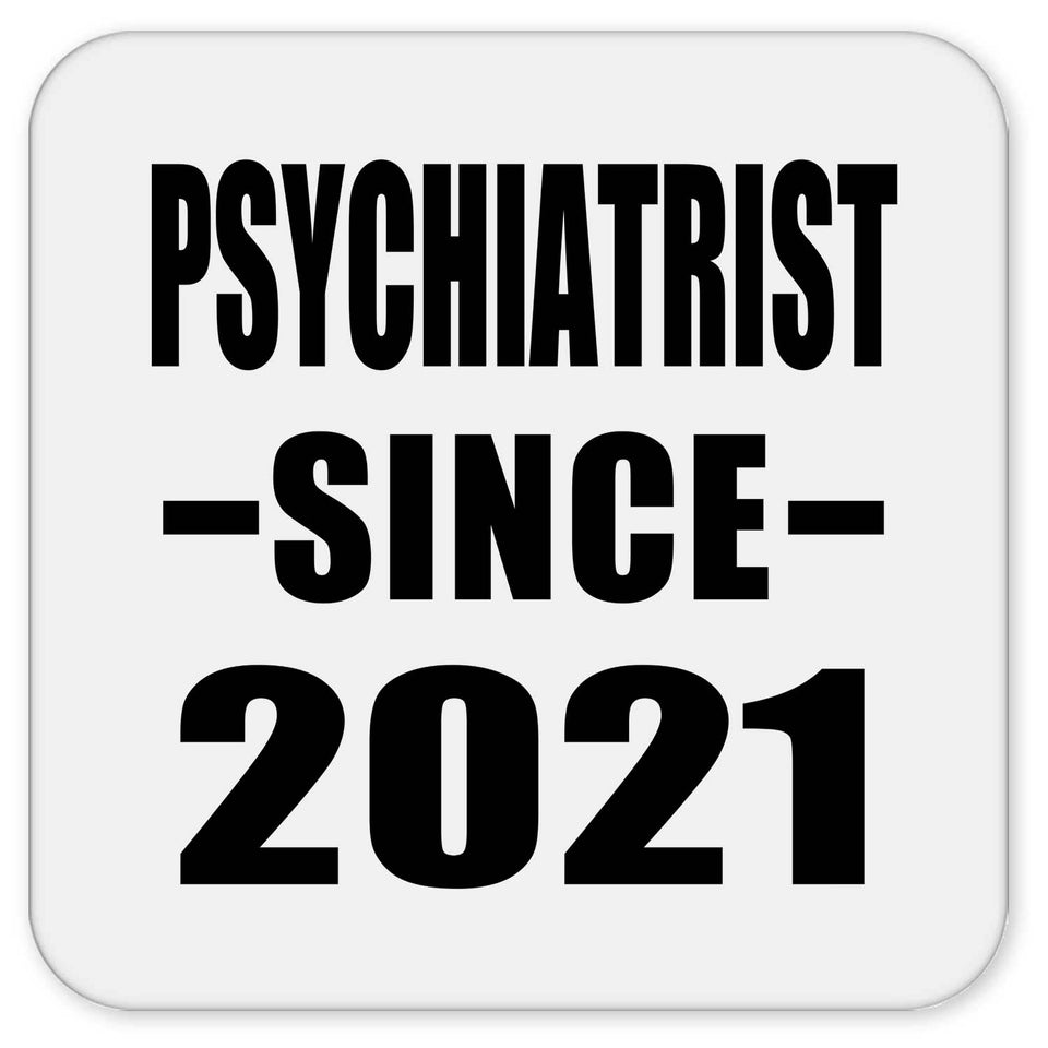 Psychiatrist Since 2021 - Drink Coaster